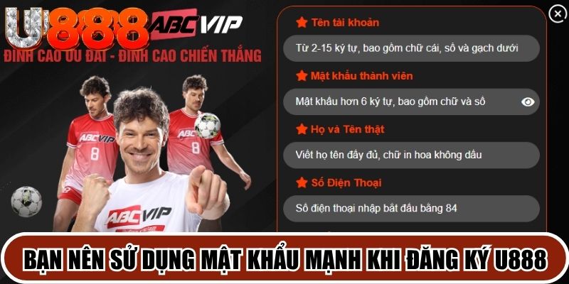 Bạn nên sử dụng mật khẩu mạnh khi đăng ký U888