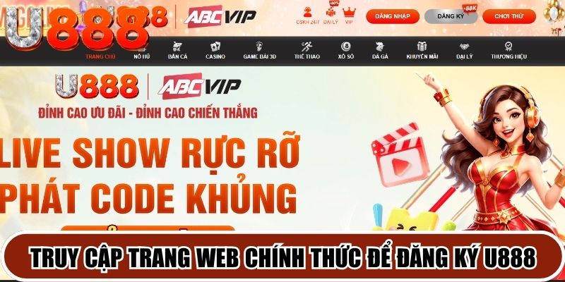 Truy cập trang web chính thức để đăng ký U888