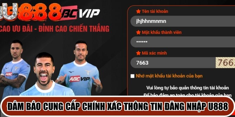 Đảm bảo cung cấp chính xác thông tin đăng nhập U888