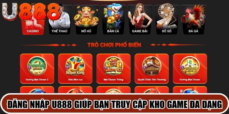 Đăng nhập U888 giúp bạn truy cập kho game đa dạng