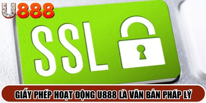Giấy phép hoạt động U888 là văn bản pháp lý ghi nhận quyền kinh doanh