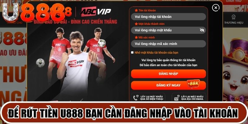 Để rút tiền U888 bạn cần đăng nhập vào tài khoản chính thức