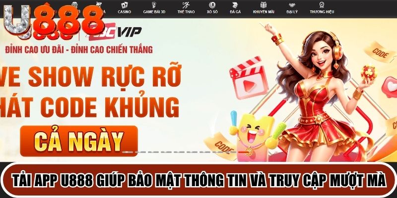 Tải app U888 giúp bảo mật thông tin và truy cập mượt mà