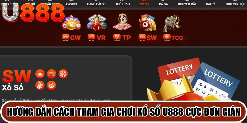 Hướng dẫn cách tham gia chơi xổ số U888 cực đơn giản