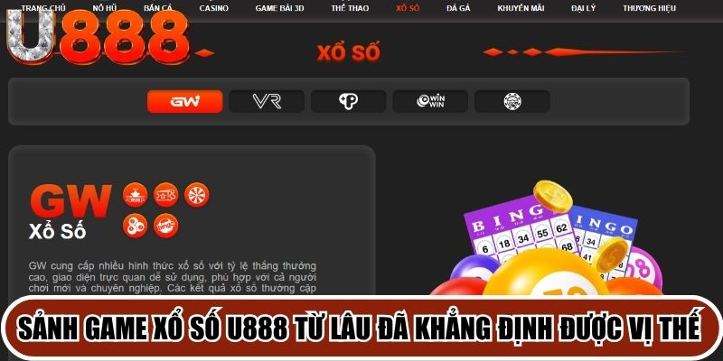 Sảnh game xổ số U888 từ lâu đã khẳng định được vị thế vững chắc